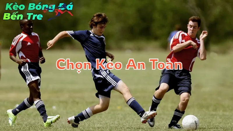 Hướng Dẫn Chọn Kèo An Toàn Tại Bến Tre