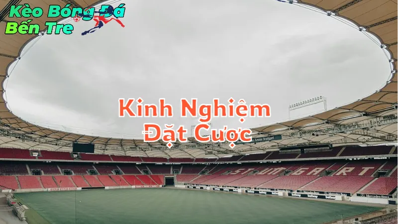 Kinh Nghiệm Đặt Cược Bóng Đá Online Hiệu Quả Tại Bến Tre