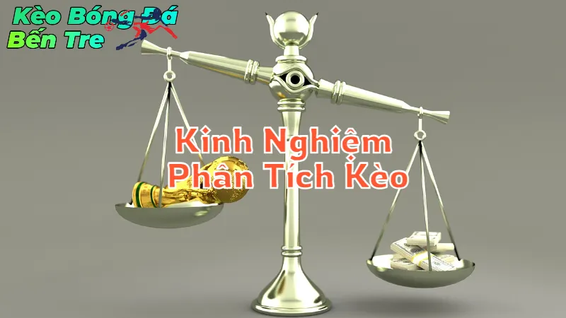 Kinh Nghiệm Phân Tích Kèo Chuyên Sâu Tại Bến Tre