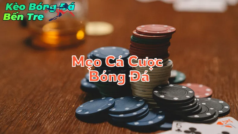 Mẹo Cá Cược Bóng Đá Để Thắng Lớn Ở Bến Tre