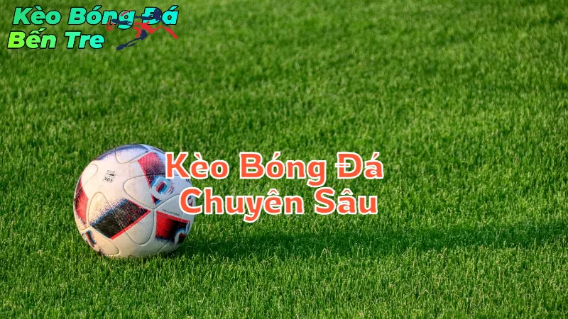 Phân Tích Kèo Bóng Đá Chuyên Sâu Tại Bến Tre